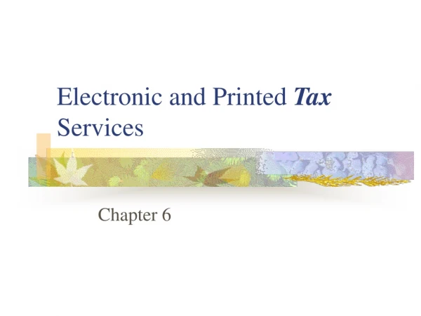 Electronic and Printed  Tax  Services