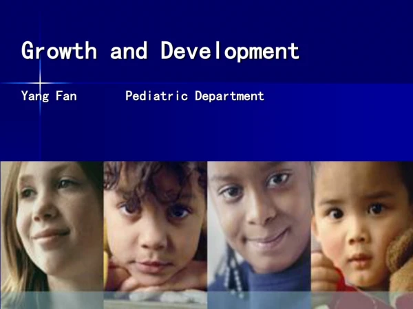 Growth and Development Yang Fan       Pediatric Department