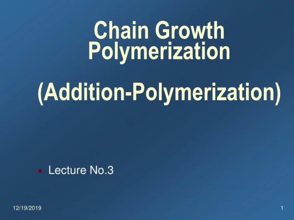 Chain Growth  Polymerization (Addition-Polymerization)