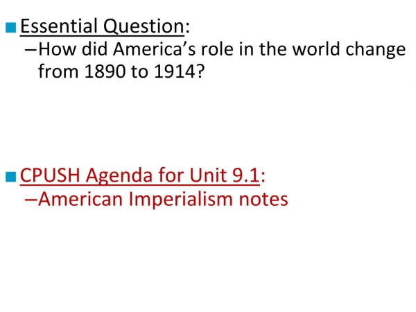 Essential Question : How did America’s role in the world change from 1890 to 1914?