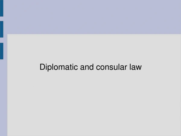 Diplomatic and consular law
