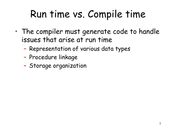 Run time vs. Compile time