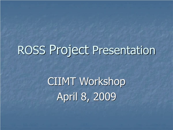 ROSS  Project  Presentation