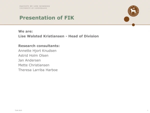 Presentation of FIK