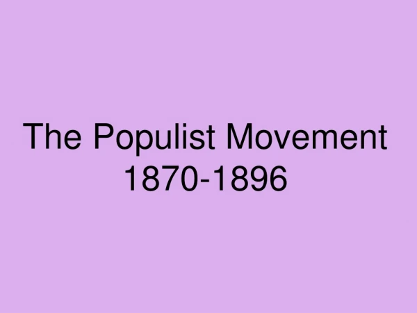 The Populist Movement 1870-1896