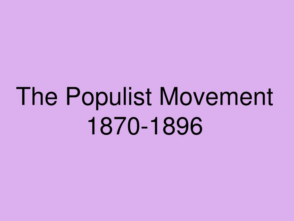 the populist movement 1870 1896
