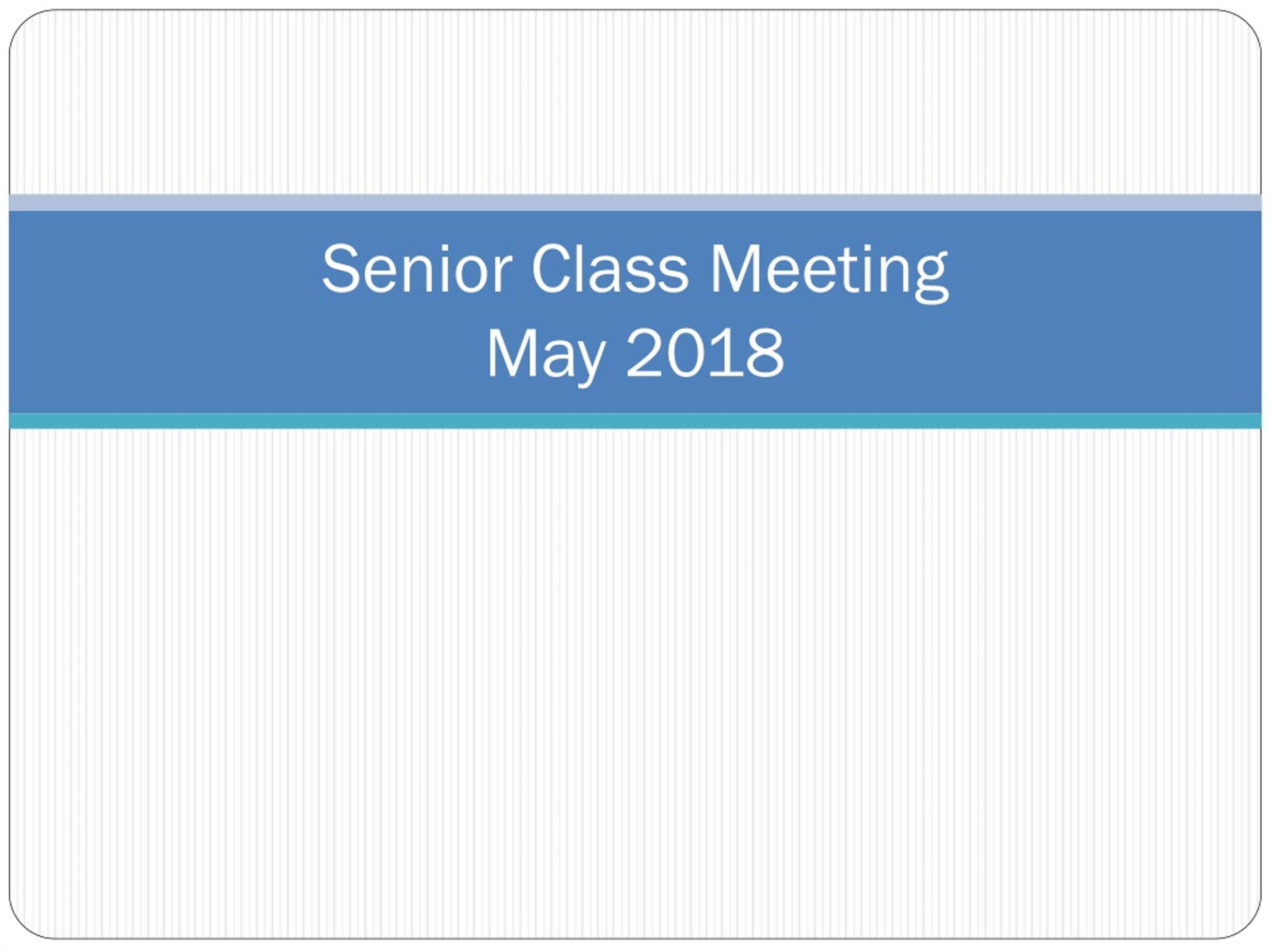 PPT - Senior Class Meeting May 2018 PowerPoint Presentation, free ...