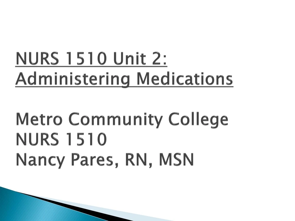 nurs 1510 unit 2 administering medications metro community college nurs 1510 nancy pares rn msn