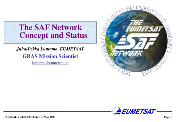 The SAF Network Concept and Status  Juha-Pekka Luntama, EUMETSAT GRAS Mission Scientist