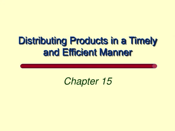 Distributing Products in a Timely and Efficient Manner