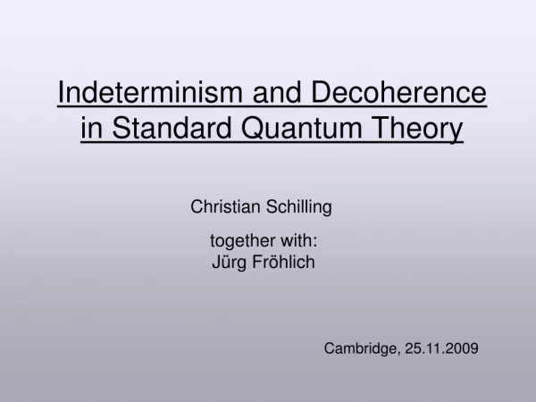 Indeterminism and Decoherence in Standard Quantum Theory