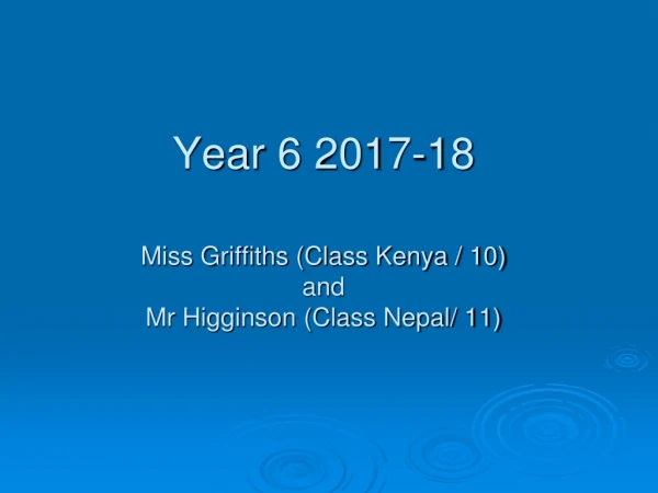 Year 6 2017-18 Miss Griffiths (Class Kenya / 10) and  Mr Higginson (Class Nepal/ 11)
