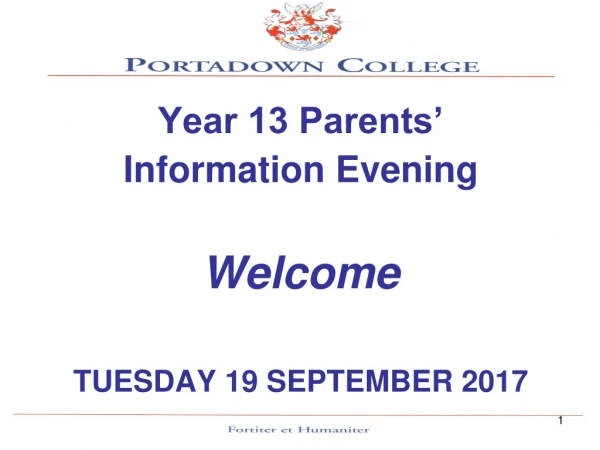 Year 13 Parents’  Information Evening Welcome TUESDAY 19 SEPTEMBER 2017