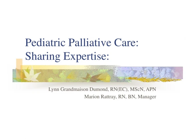 Pediatric Palliative Care:  Sharing Expertise: