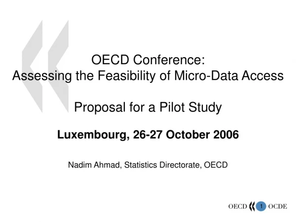 OECD Conference:  Assessing the Feasibility of Micro-Data Access Proposal for a Pilot Study