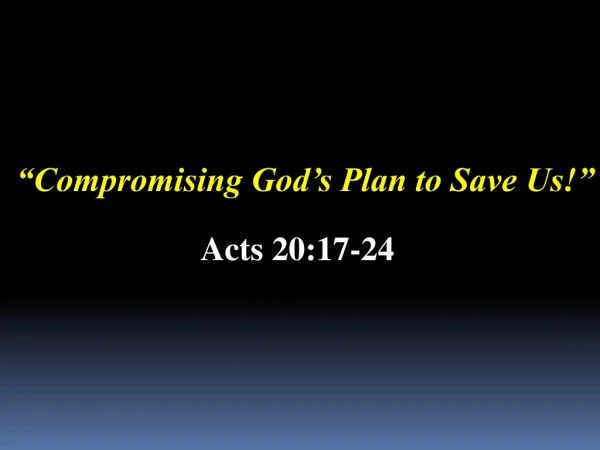 “Compromising God’s Plan to Save Us!”