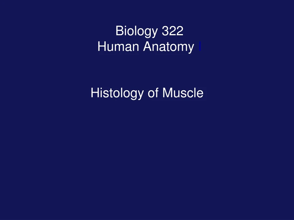 biology 322 human anatomy i