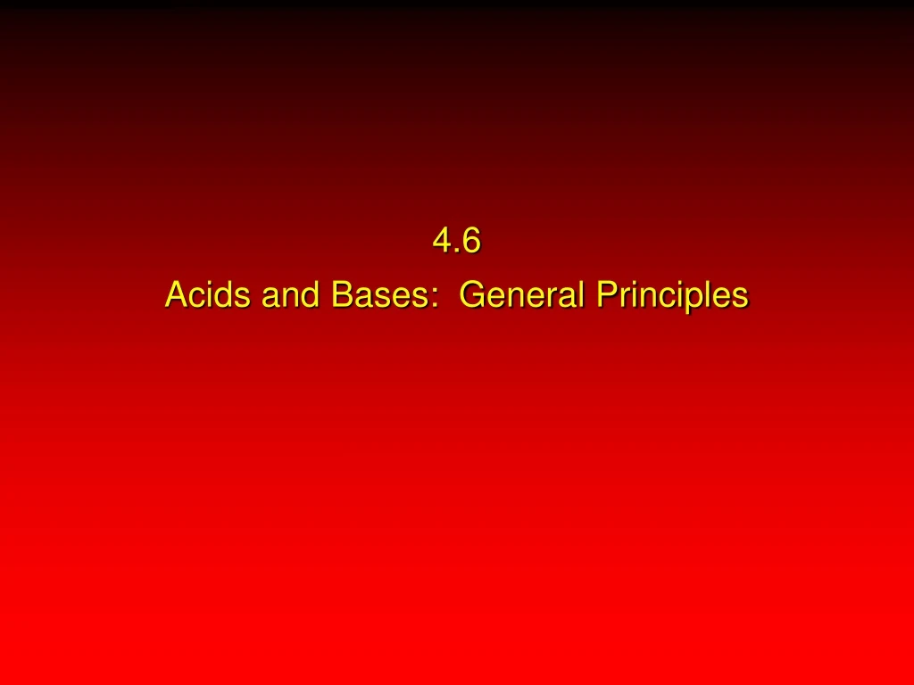 4 6 acids and bases general principles