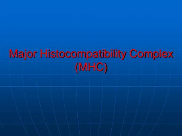 Major Histocompatibility Complex (MHC)