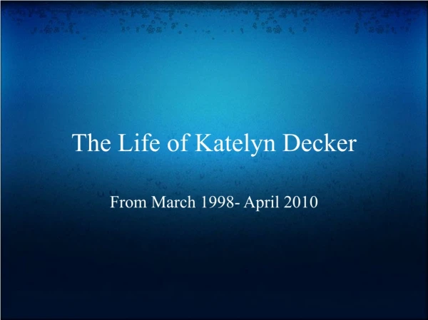 The Life of Katelyn Decker