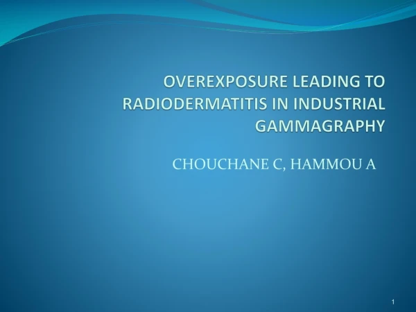 OVEREXPOSURE LEADING TO RADIODERMATITIS IN INDUSTRIAL GAMMAGRAPHY