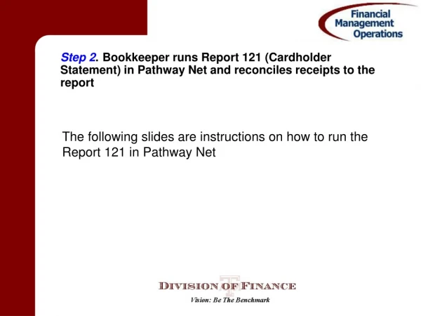 The following slides are instructions on how to run the Report 121 in Pathway Net