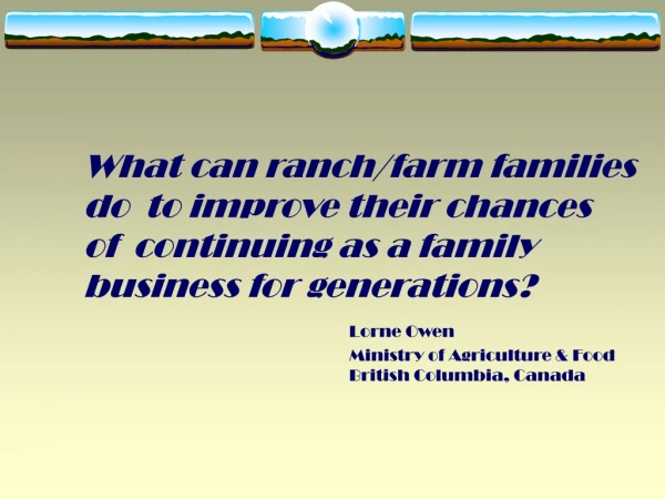 What can ranch/farm families do  to improve their chances of  continuing as a family