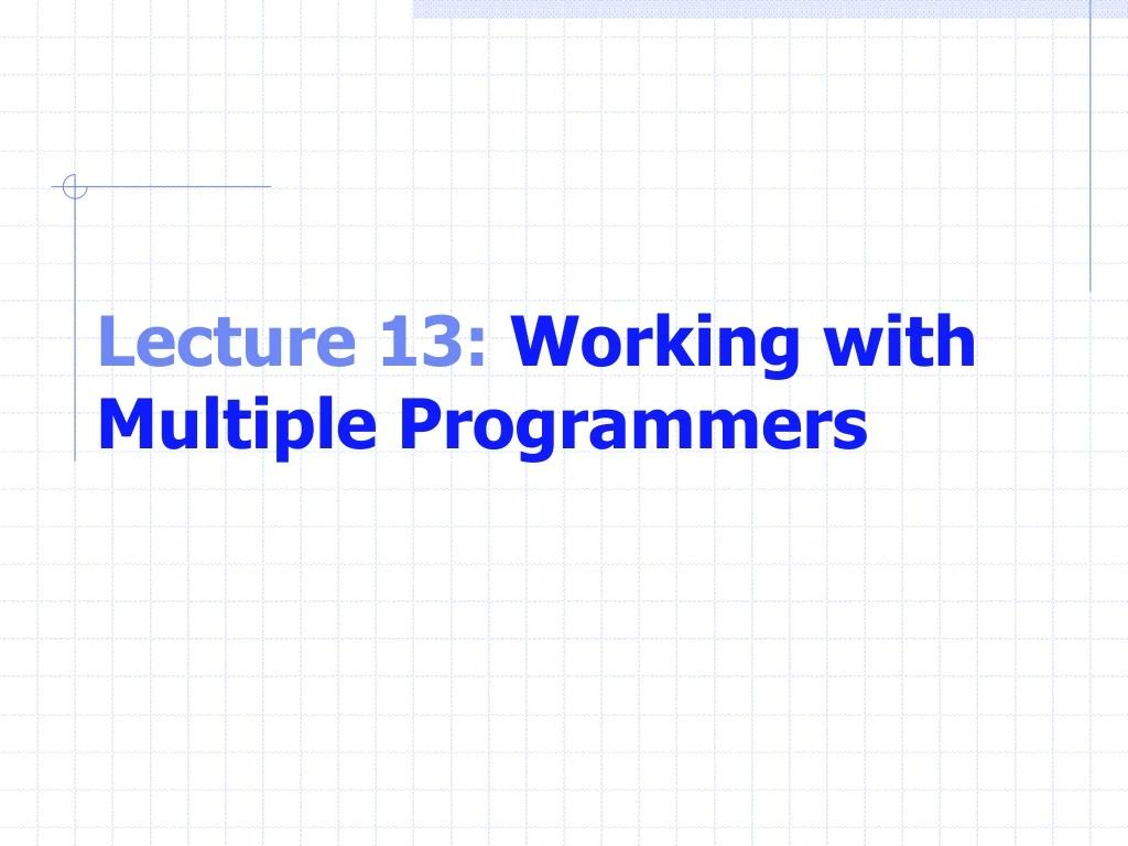 lecture 13 working with multiple programmers