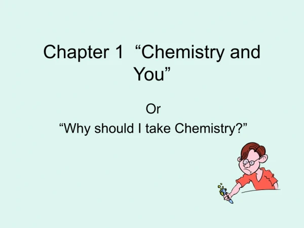 Chapter 1  “Chemistry and You”
