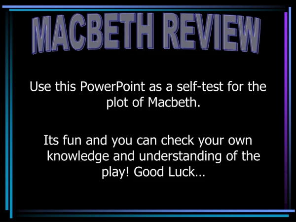 Use this PowerPoint as a self-test for the plot of Macbeth.