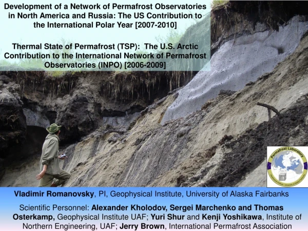 Vladimir Romanovsky , PI, Geophysical Institute, University of Alaska Fairbanks