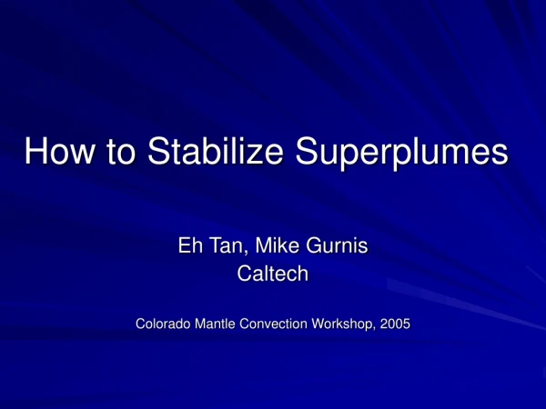 How to Stabilize Superplumes
