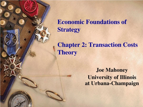 Economic Foundations of Strategy Chapter 2: Transaction Costs Theory