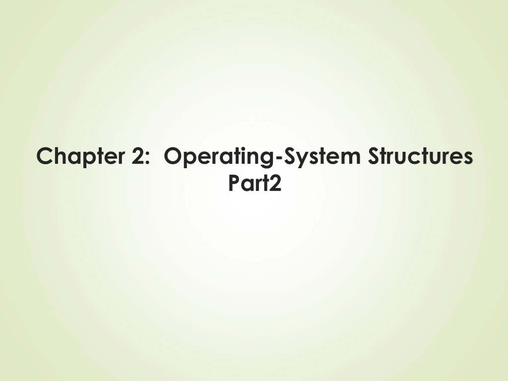 chapter 2 operating system structures part2