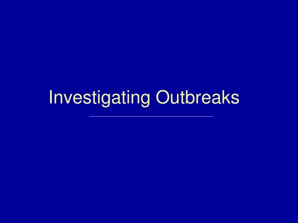 Investigating Outbreaks