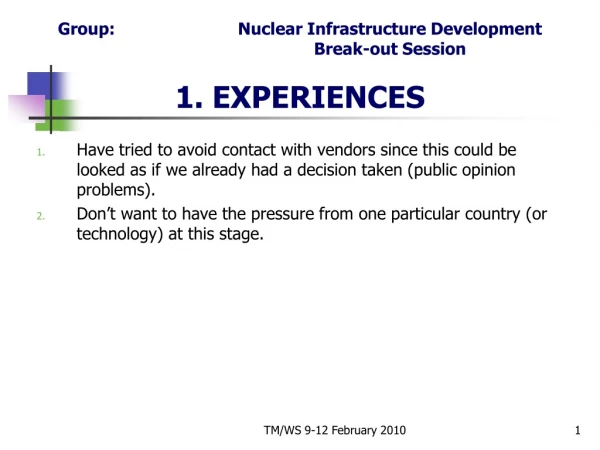 Group:			Nuclear Infrastructure Development 			Break-out Session 1. EXPERIENCES