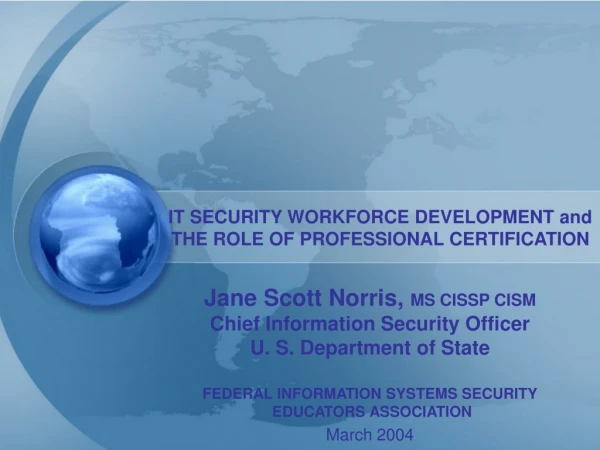 IT SECURITY WORKFORCE DEVELOPMENT and  THE ROLE OF PROFESSIONAL CERTIFICATION