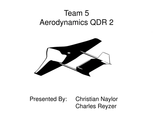 Team 5 Aerodynamics QDR 2