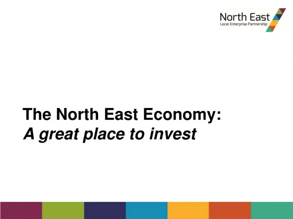 The North East Economy:  A great place to invest