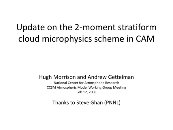 Update on the 2-moment  stratiform  cloud microphysics scheme in CAM