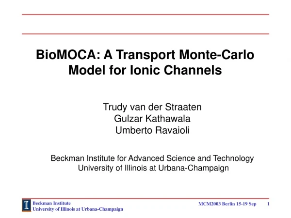 BioMOCA: A Transport Monte-Carlo Model for Ionic Channels Trudy van der Straaten