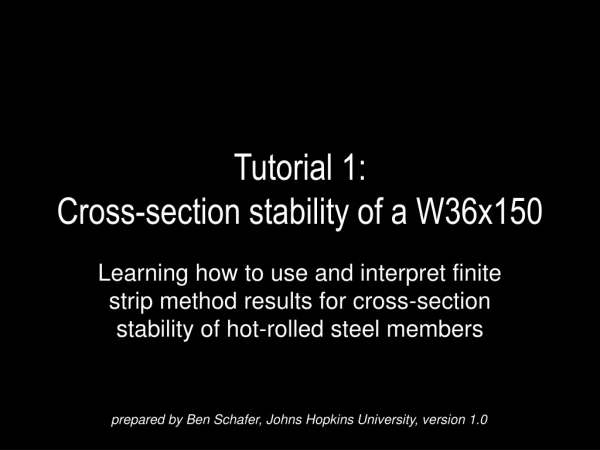 Tutorial 1: Cross-section stability of a W36x150