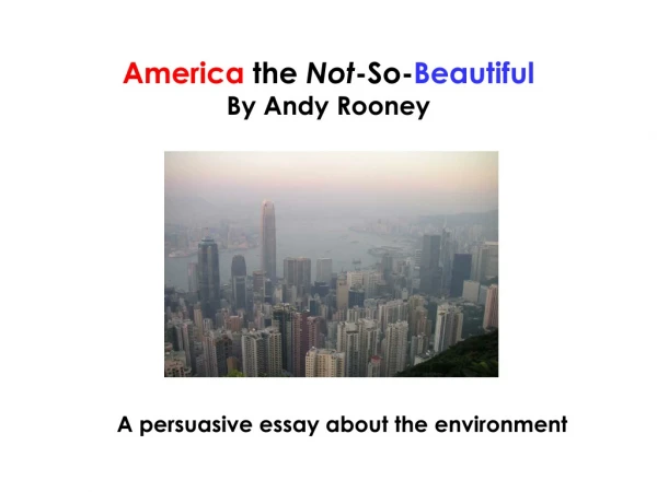 America  the  Not -So- Beautiful By Andy Rooney