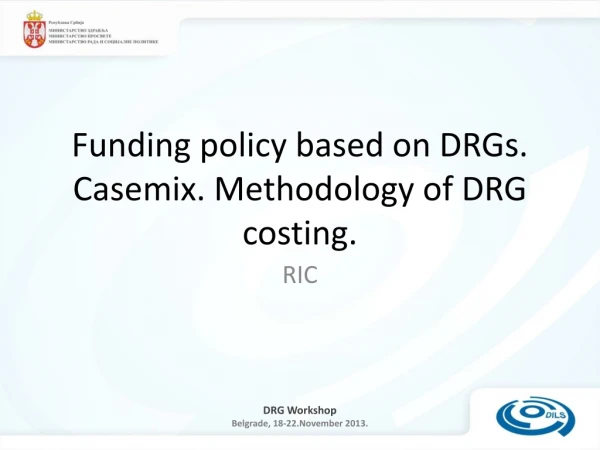 Funding policy based on DRGs. Casemix. Methodology of DRG costing.