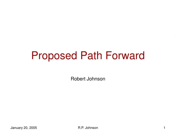 Proposed Path Forward