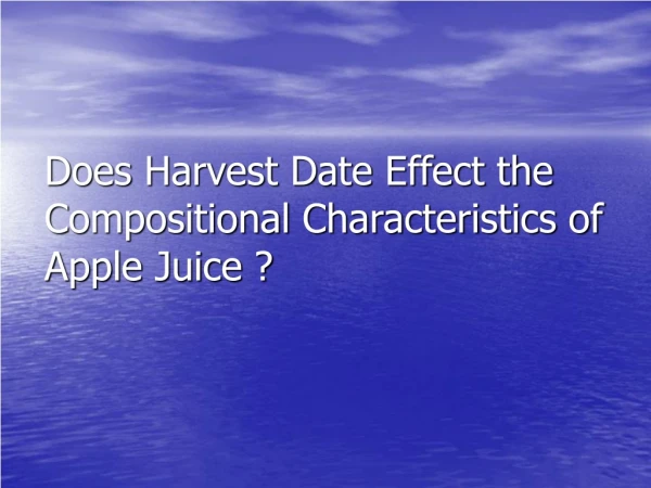 Does Harvest Date Effect the Compositional Characteristics of Apple Juice ?