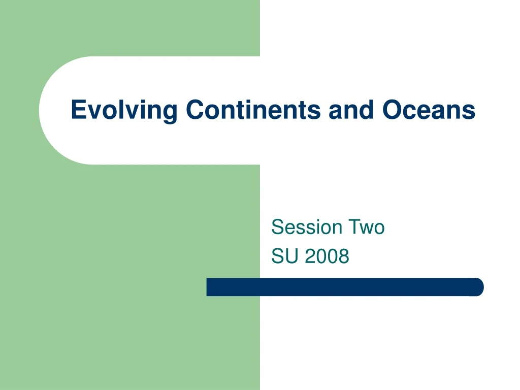 evolving continents and oceans