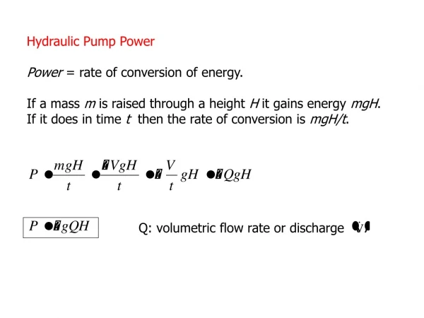 Hydraulic Pump Power Power  = rate of conversion of energy.