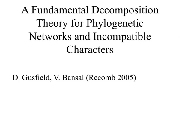 A Fundamental Decomposition Theory for Phylogenetic Networks and Incompatible Characters