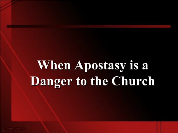 When Apostasy is a Danger to the Church